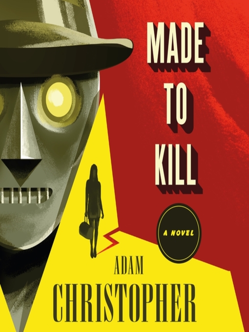 Title details for Made to Kill by Adam Christopher - Available
